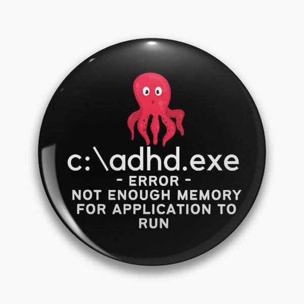 Item preview, ADHD - C:\ADHD.EXE - Error - Not enough Memory for application to run - Light on Dark designed and sold by TheBerriesADHD.