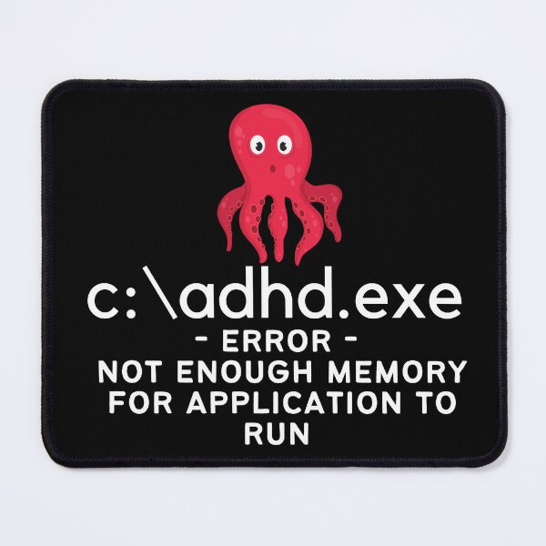Item preview, ADHD - C:\ADHD.EXE - Error - Not enough Memory for application to run - Light on Dark designed and sold by TheBerriesADHD.