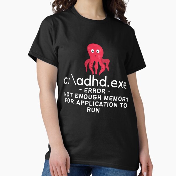 Item preview, ADHD - C:\ADHD.EXE - Error - Not enough Memory for application to run - Light on Dark designed and sold by TheBerriesADHD.
