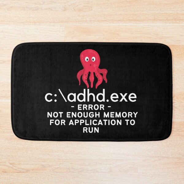 Item preview, ADHD - C:\ADHD.EXE - Error - Not enough Memory for application to run - Light on Dark designed and sold by TheBerriesADHD.