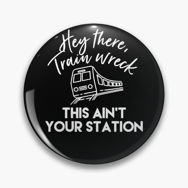 Item preview, Hey There Trainwreck This Isn't Your Station designed and sold by Rosa1202Shop.