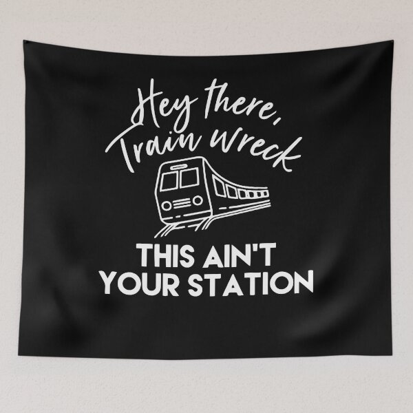 Item preview, Hey There Trainwreck This Isn't Your Station designed and sold by Rosa1202Shop.