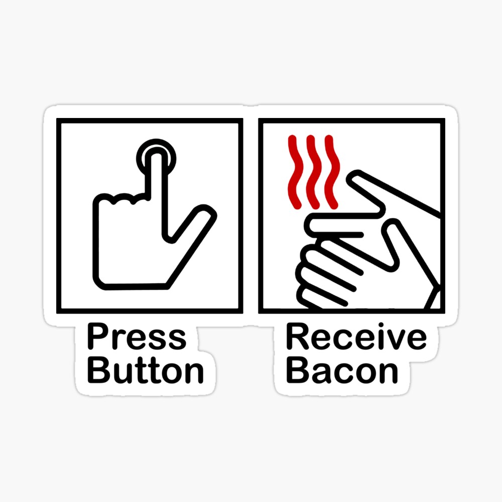 Press Button Receive Bacon Poster By Fionawb Redbubble