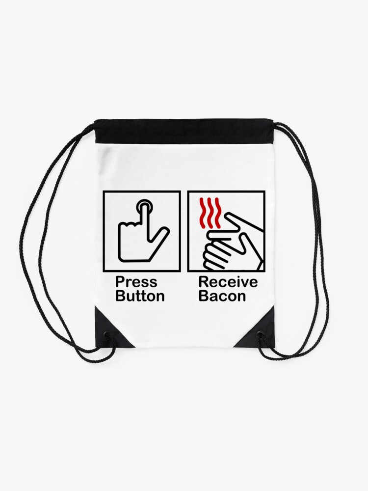 Press Button Receive Bacon Drawstring Bag By Fionawb Redbubble