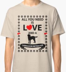 Camiseta clásica Amor de perro Todo lo que necesitas es amor y un LABRADOR RETRIEVER - Idea de regalo para mujeres Hombres Niños y niñas