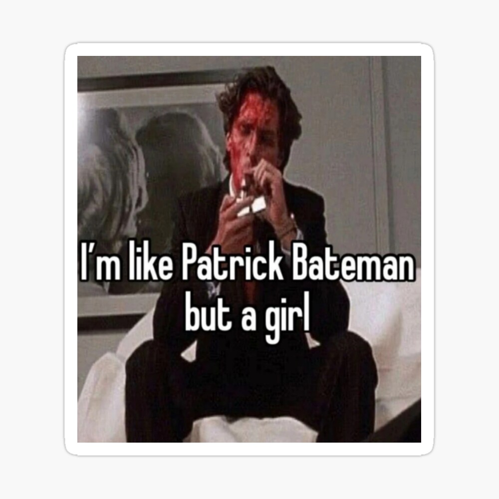 Patrick Bateman He just like me fr Sticker for Sale by 2KCo