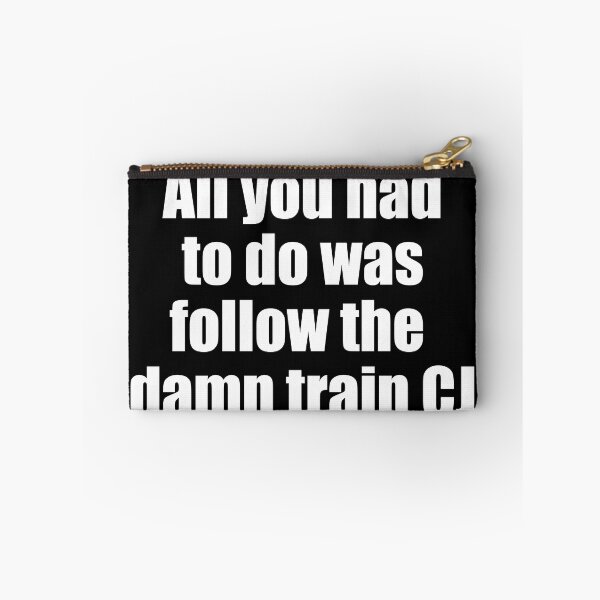Item preview, All you had to do was follow the damn train CJ designed and sold by thereelartist.