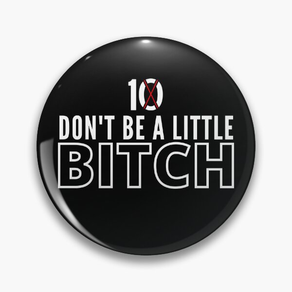 Item preview, Don't be a little BITCH 10X 2 designed and sold by KingsManKind.