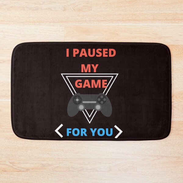 Item preview, I PAUSED MY GAME FOR YOU designed and sold by Awesoam2002.