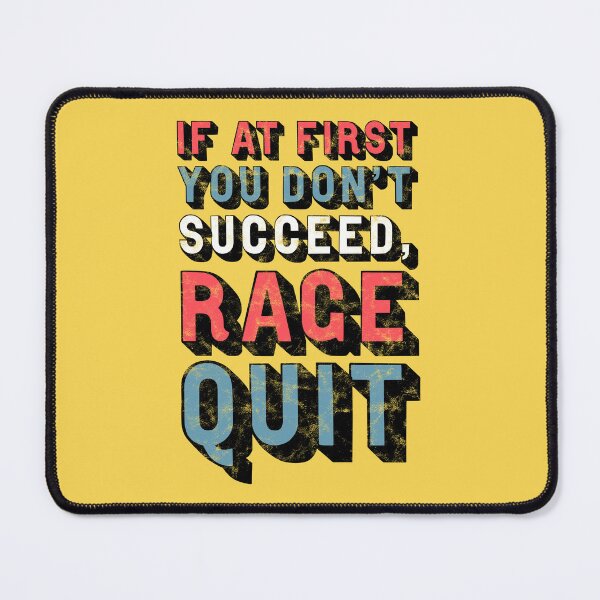 Item preview, If At First You Don't Succeed, Rage Quit designed and sold by StebopDesigns.