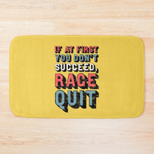Item preview, If At First You Don't Succeed, Rage Quit designed and sold by StebopDesigns.