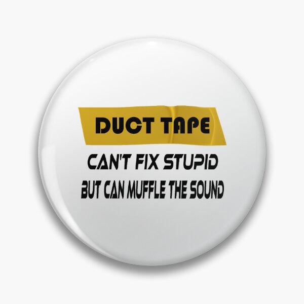 Item preview, Duct Tape Can Fix Stupid but can Muffle The Sound designed and sold by SharonLux.
