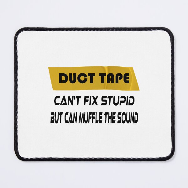Item preview, Duct Tape Can Fix Stupid but can Muffle The Sound designed and sold by SharonLux.