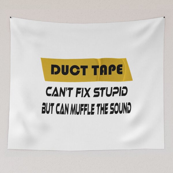 Item preview, Duct Tape Can Fix Stupid but can Muffle The Sound designed and sold by SharonLux.