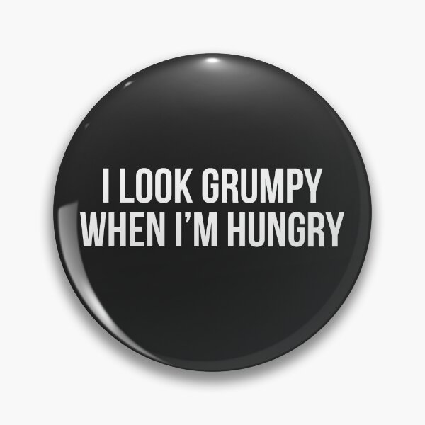 Item preview, funny foodie I look grumpy when im hungry designed and sold by champagnemoment.