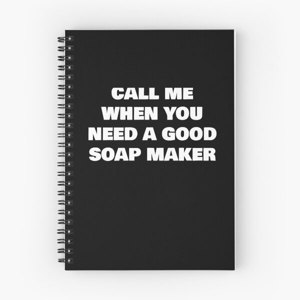 Item preview, CALL ME WHEN YOU NEED A GOOD   SOAP MAKER designed and sold by joebrad.