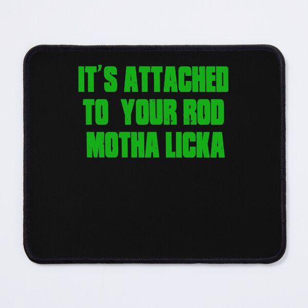 Item preview, Its Attached To Your Rod Motha designed and sold by WandaKatherine6.