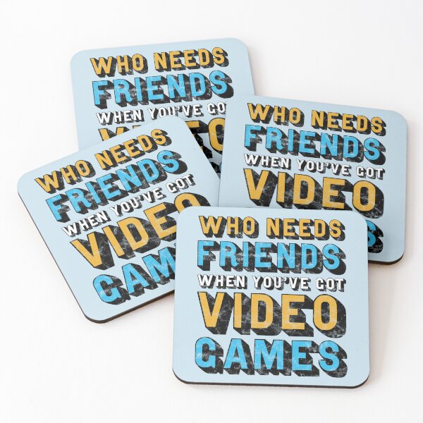 Item preview, Who Needs Friends When You've Got Video Games designed and sold by StebopDesigns.
