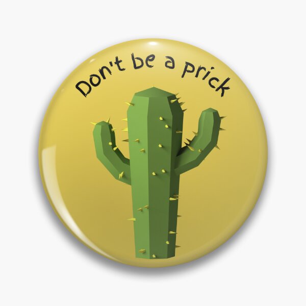 Item preview, Cactus - with "Don't be a prick" Quote designed and sold by KoopTroop ⭐⭐⭐⭐⭐.