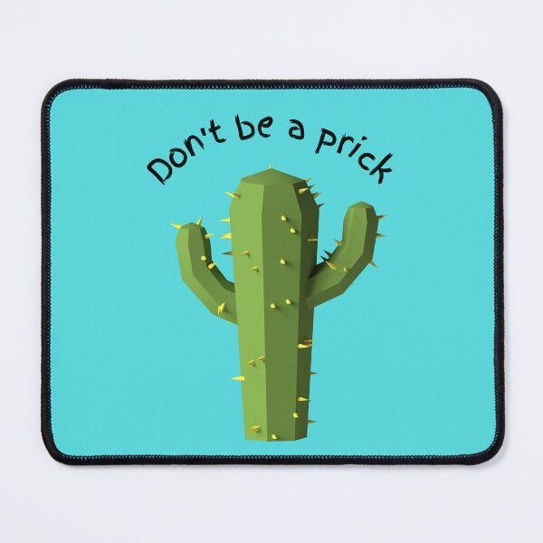Item preview, Cactus - with "Don't be a prick" Quote designed and sold by KoopTroop ⭐⭐⭐⭐⭐.