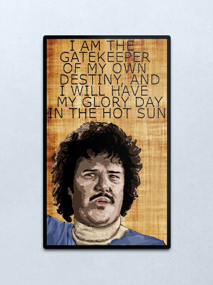 Nacho Libre Inspirational Quote Metal Print By Ethanwilson98 Redbubble