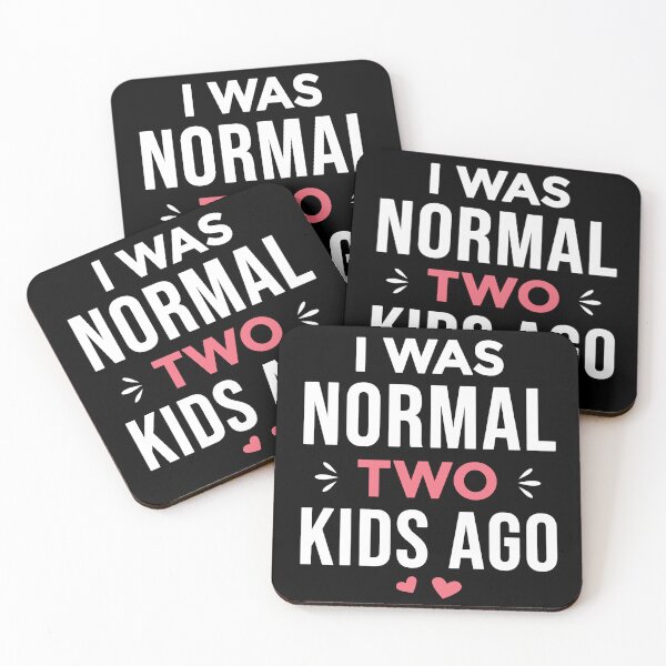 Item preview, I Was Normal 2 Kids Ago Funny Mom of Two Kids Saying (white text) designed and sold by dass-art.