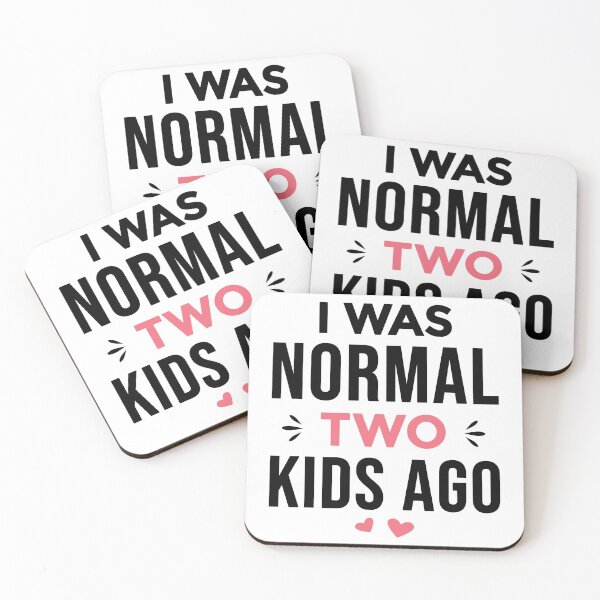 Item preview, I Was Normal 2 Kids Ago Funny Mom of Two Kids Saying (black text) designed and sold by dass-art.