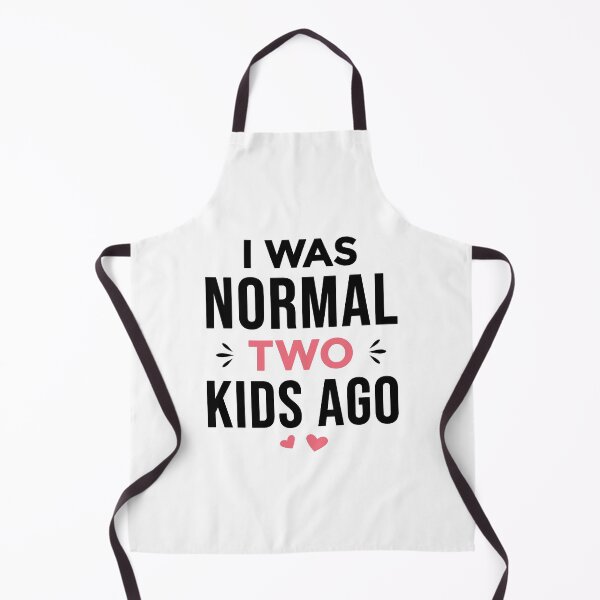 Item preview, I Was Normal 2 Kids Ago Funny Mom of Two Kids Saying (black text) designed and sold by dass-art.
