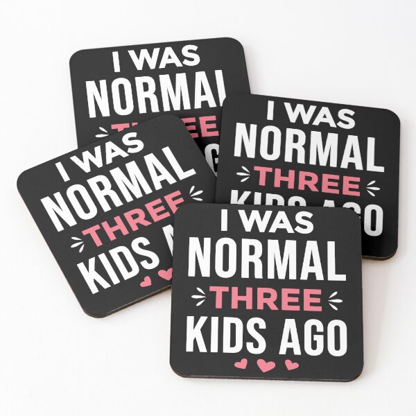 Item preview, I Was Normal 3 Kids Ago Funny Mom of Three Kids Saying (white text) designed and sold by dass-art.