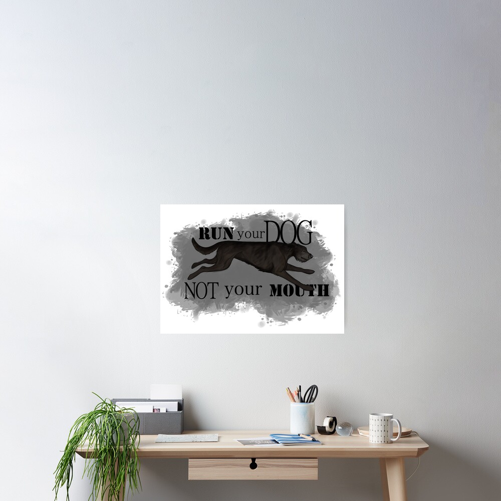Run Your Dog Not Your Mouth Irish Wolfhound Black Poster