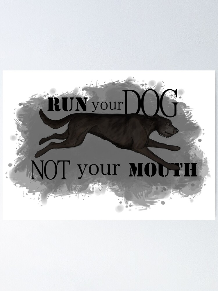 Alternate view of Run Your Dog Not Your Mouth Irish Wolfhound Black Poster