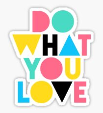 Do What You Love. Sticker