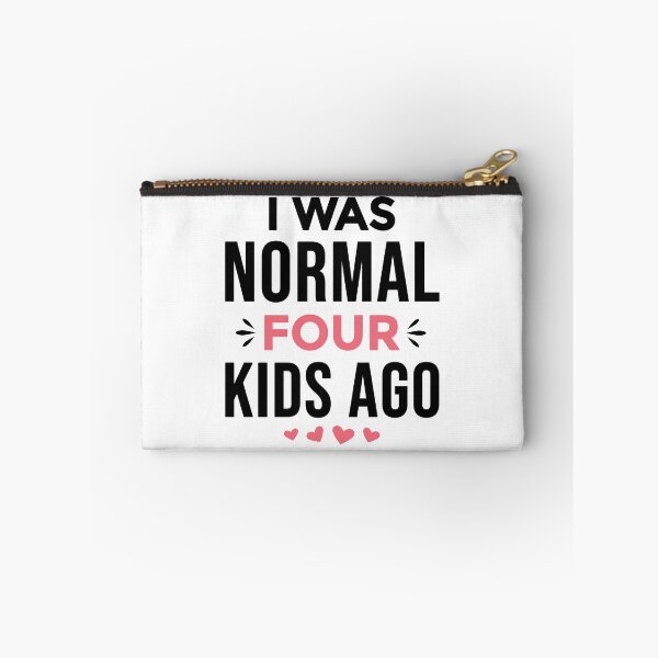 Item preview, I Was Normal 4 Kids Ago Funny Mom of Four Kids Saying (black text) designed and sold by dass-art.