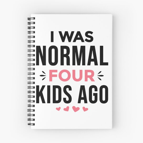 Item preview, I Was Normal 4 Kids Ago Funny Mom of Four Kids Saying (black text) designed and sold by dass-art.