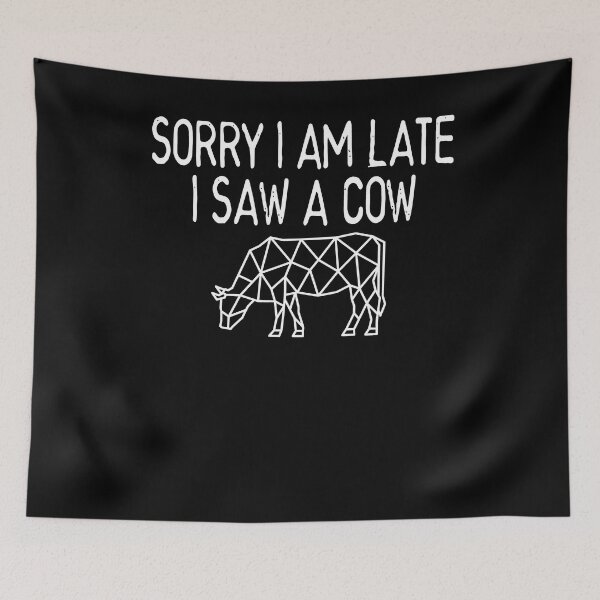 Item preview, Sorry I'am Late I saw A Cow designed and sold by Heddar Badreddine.