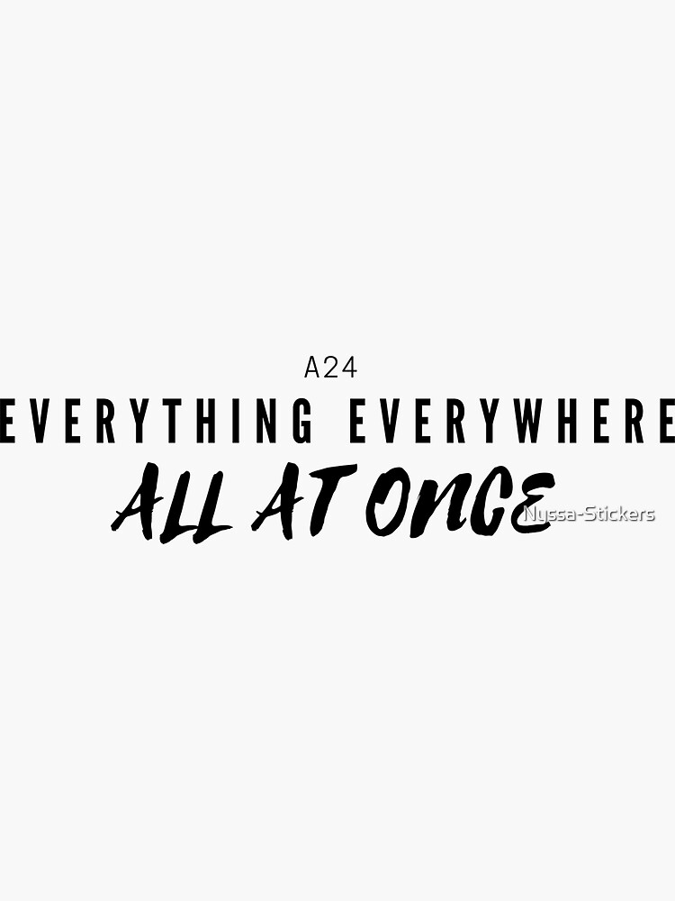 "everything everywhere all at once" Sticker by NyssaStickers Redbubble