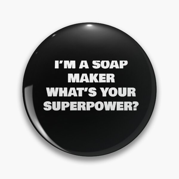 Item preview, I’M A SOAP MAKER WHAT’S YOUR SUPERPOWER? designed and sold by joebrad.
