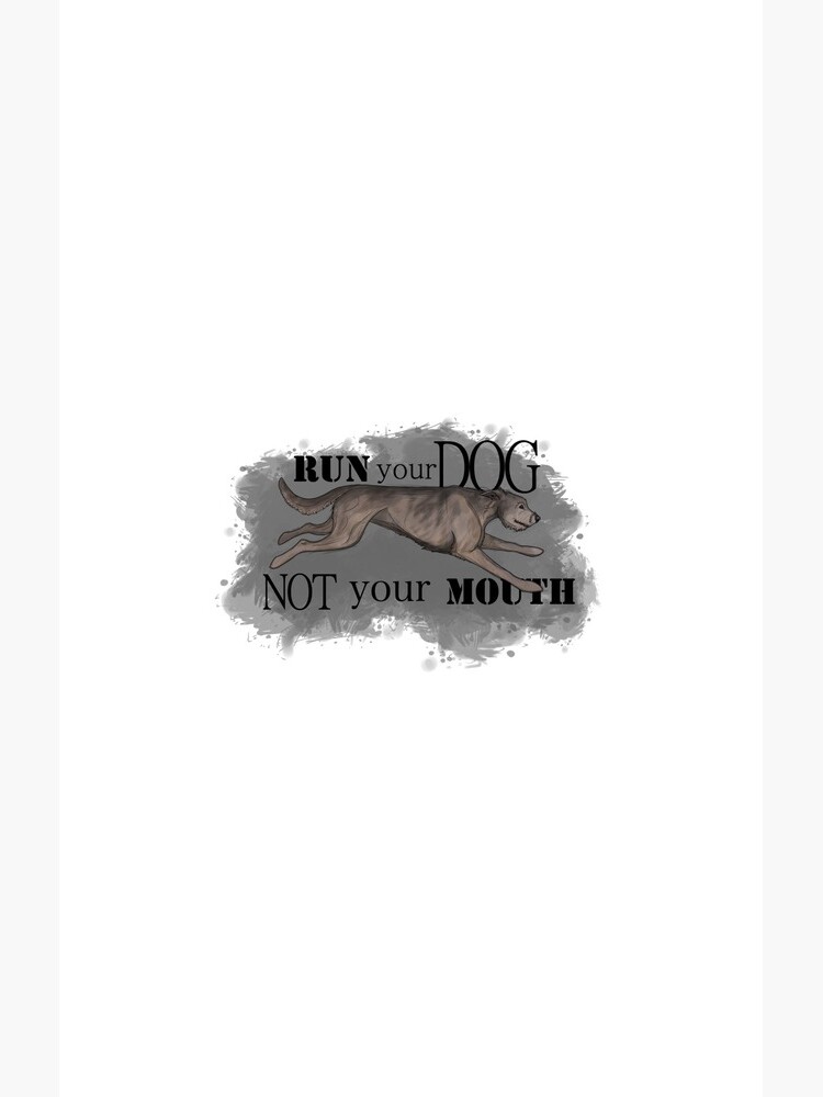 Run Your Dog Not Your Mouth Irish Wolfhound Light Grey by maretjohnson