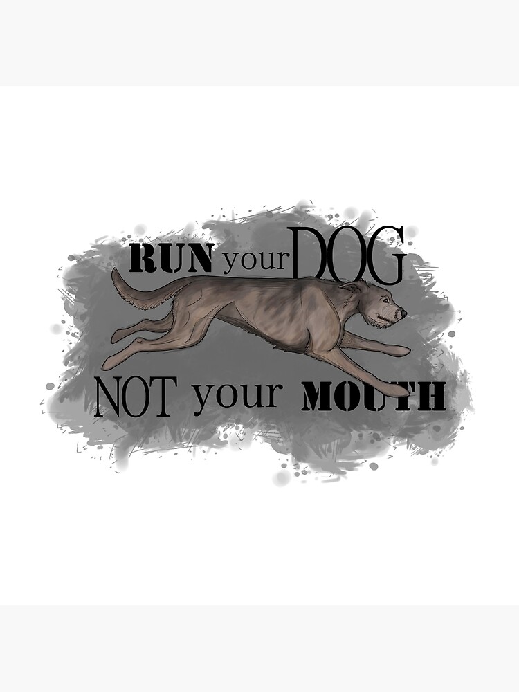 Run Your Dog Not Your Mouth Irish Wolfhound Light Grey by maretjohnson