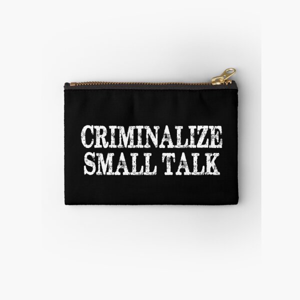 Item preview, Criminalize Small Talk Memes Sarcastic Funny designed and sold by milhesson33.