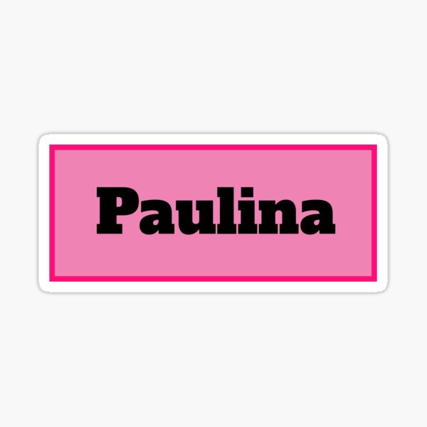 paulina-name-sticker-by-namematters-redbubble