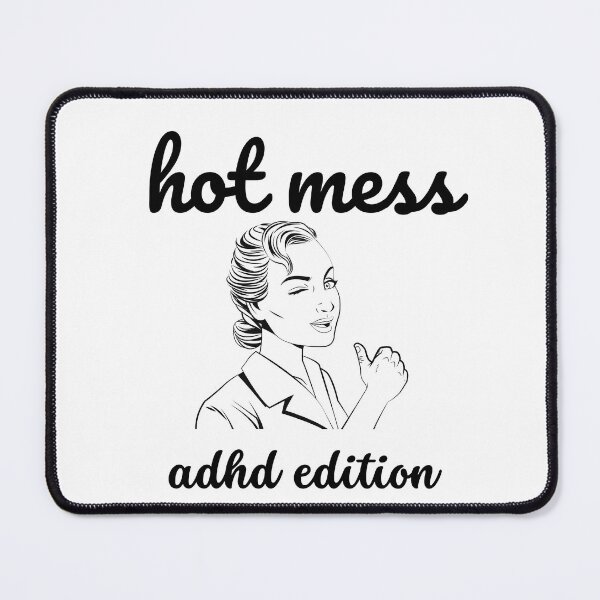 Item preview, ADHD - Hot Mess - ADHD Edition- Option 2 designed and sold by TheBerriesADHD.