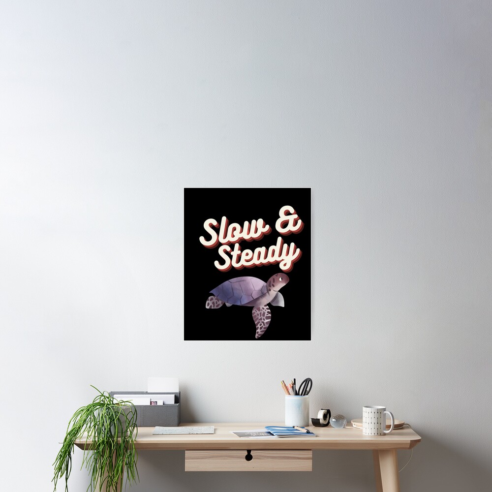 "Slow and Steady Turtle" Poster for Sale by SwimSashimi | Redbubble