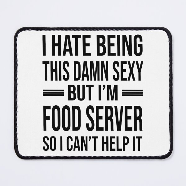 Item preview, I'm FOOD SERVER So I Can't Help It - Funny FOOD SERVER designed and sold by YukiShop.