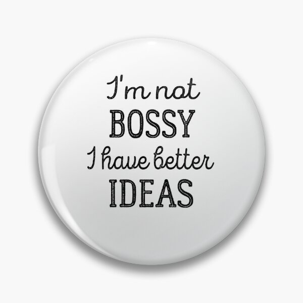 Item preview, I'm Not Bossy I Just Have Better Ideas designed and sold by FantasticBee.