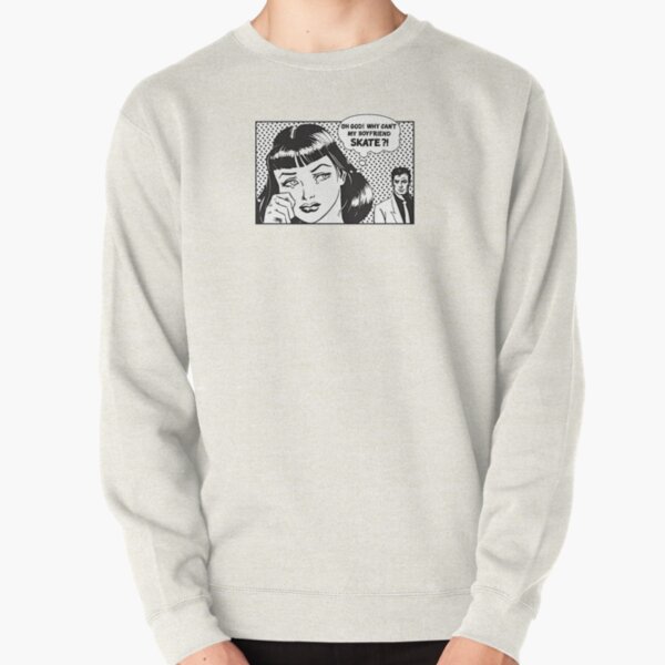 why can't my boyfriend skate Pullover Sweatshirt