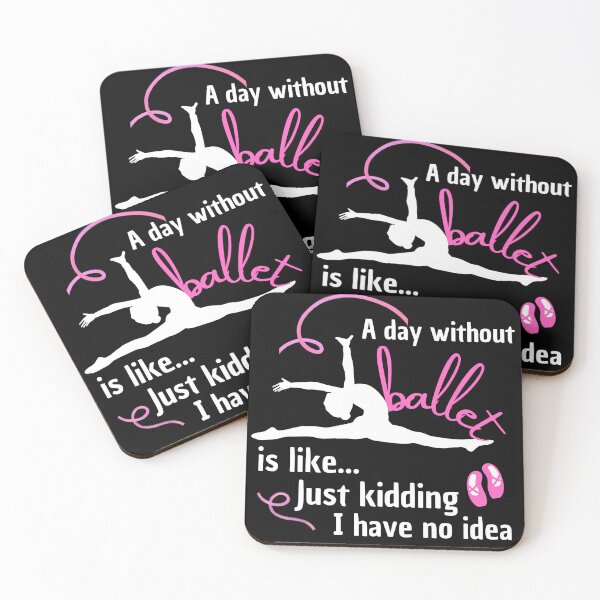 Item preview, A Day Without Ballet Is Like... Just Kidding I Have No Idea designed and sold by My-Queens-Store.