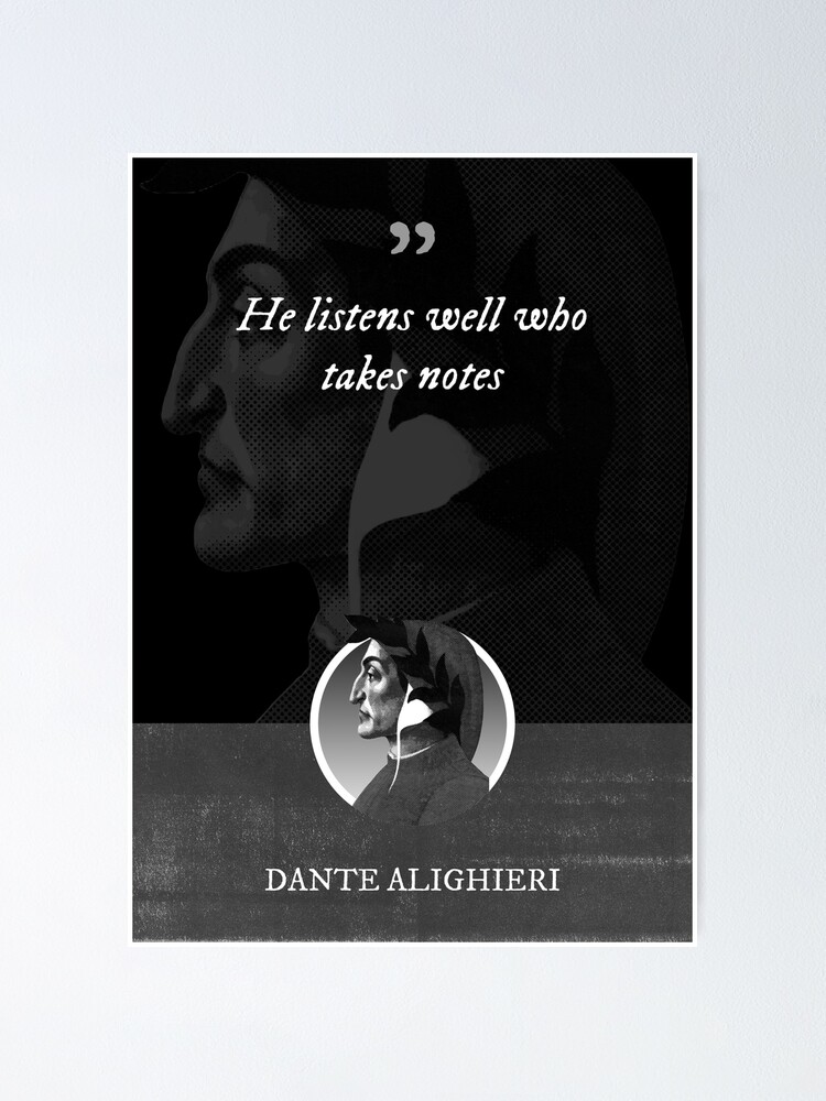 Dante Alighieri He listens well who takes notes