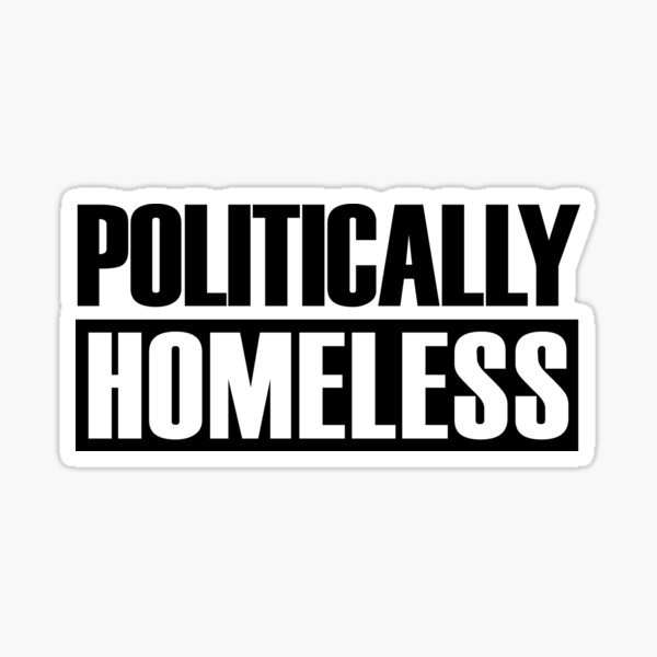 Item preview, Politically Homeless Anti Government Anarchist Libertarian Gear designed and sold by DynamicDesign.