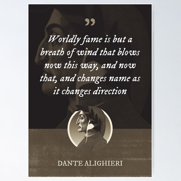 Item preview, Dante Alighieri - Worldly fame is but a breath of wind that blows now this way, and now that, and changes name as it changes direction designed and sold by Syahrasi.